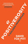 Positiverosity: 7 Golden Principles - 9781913606176 by David Fox-Pitt, 9781913606176