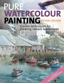 Pure Watercolour Painting (Classic Techniques for Creating Radiant Landscapes) by Peter Cronin, 9781782214359