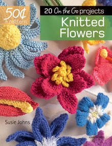 50 Cents a Pattern: Knitted Flowers (20 On the Go projects) by Susie Johns, 9781782215042
