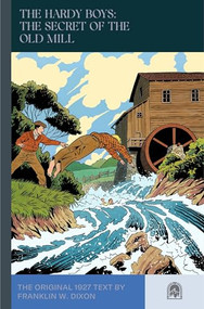 The Hardy Boys: The Secret of the Old Mill by Franklin W. Dixon, Leslie McFarlane, 9781959403432