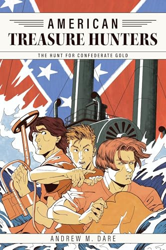 The Hunt For Confederate Gold by Andrew M. Dare, 9781959403760