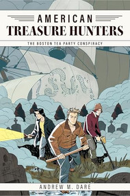 The Boston Tea Party Conspiracy by Andrew M. Dare, 9781959403791