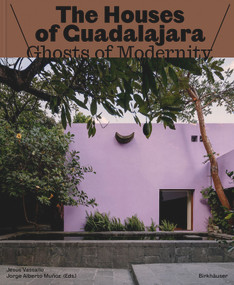 The Houses of Guadalajara (Ghosts of Modernity) by Jesús Vassallo, Jorge Alberto Muñoz, 9783035629927
