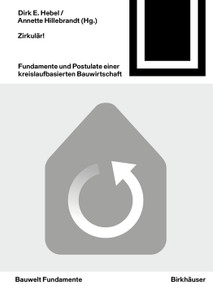 Zirkulär! (Fundamente und Postulate einer kreislaufbasierten Bauwirtschaft) (German Edition) by Dirk E. Hebel, Annette Hillebrandt, 9783035630145