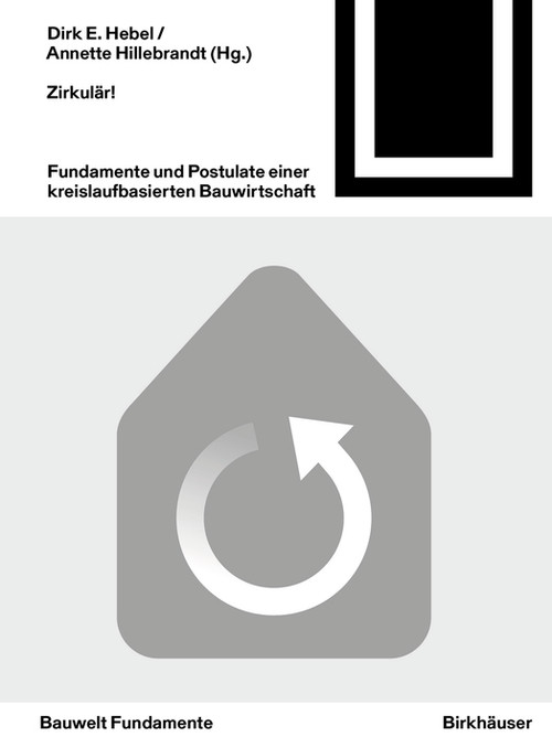 Zirkulär! (Fundamente und Postulate einer kreislaufbasierten Bauwirtschaft) (German Edition) by Dirk E. Hebel, Annette Hillebrandt, 9783035630145