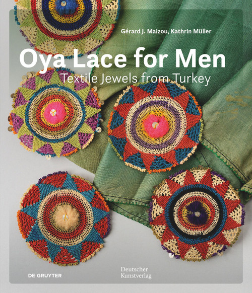 Oya Lace for Men (Textile Jewels from Turkey) by Dr. Kathrin Müller, Gérard Maizou, Kathrin Müller, Gesellschaft der Freunde islamischer Kunst und Kultur e.V., 9783689242732