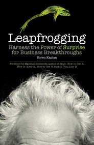 Leapfrogging (Harness the Power of Surprise for Business Breakthroughs) by Soren Kaplan, 9781609944940