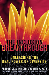 Inclusion Breakthrough (Unleashing the Real Power of Diversity) by Frederick A. Miller, Judith H. Katz, 9781576751398