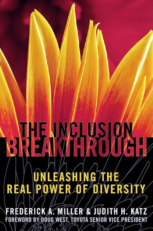 Inclusion Breakthrough (Unleashing the Real Power of Diversity) by Frederick A. Miller, Judith H. Katz, 9781576751398