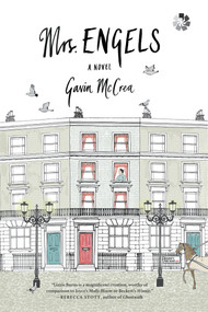 Mrs. Engels (A Novel) by Gavin McCrea, 9781936787296