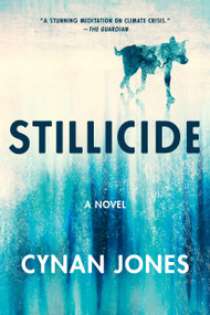 Stillicide (A Novel) by Cynan Jones, 9781646220137
