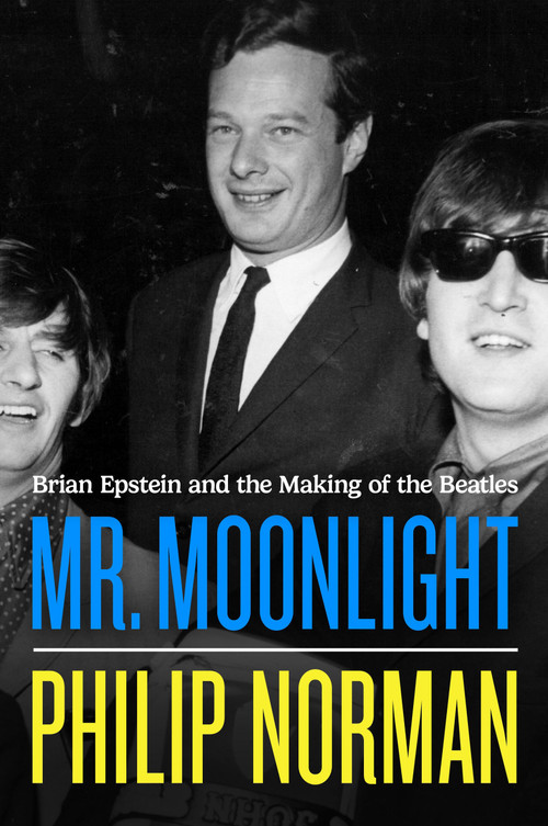 Mr. Moonlight (Brian Epstein and the Making of the Beatles) by Philip Norman, 9780306837234