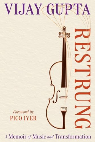 Restrung (A Memoir of Music and Transformation) - 9780306838170 by Vijay Gupta, Pico Iyer