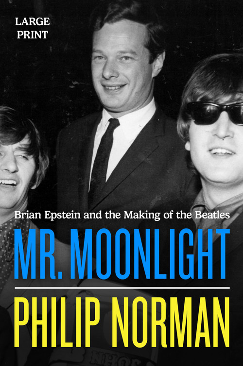 Mr. Moonlight (Brian Epstein and the Making of the Beatles) - 9780306838187 by Philip Norman, 9780306838187