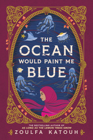 The Ocean Would Paint Me Blue by Zoulfa Katouh, 9780316351942