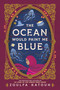 The Ocean Would Paint Me Blue by Zoulfa Katouh, 9780316351942