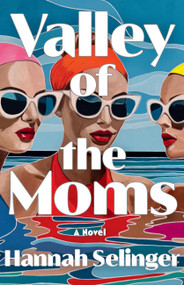 Valley of the Moms (A Novel) by Hannah Selinger, 9780316596558