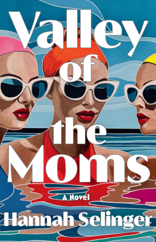Valley of the Moms (A Novel) - 9780316608039 by Hannah Selinger, 9780316608039