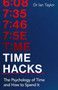 Time Hacks (The psychology of time and how to spend it) by Ian Taylor, 9780349440217