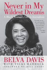 Never in My Wildest Dreams (A Black Woman's Life in Journalism) by Belva Davis, Vicki Haddock, 9781609944667