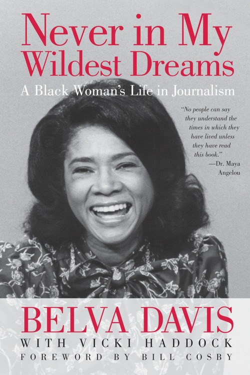 Never in My Wildest Dreams (A Black Woman's Life in Journalism) by Belva Davis, Vicki Haddock, 9781609944667