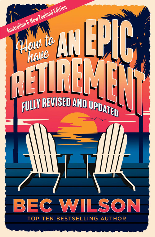 How to Have an Epic Retirement - 9780733653629 by Bec Wilson, 9780733653629
