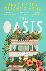 The Oasis (Menzies Mental Health Novel 2) - 9780733654022 by Graeme Simsion, Anne Buist, 9780733654022