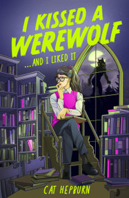 I Kissed a Werewolf and I Liked It (a steamy sapphic paranormal romance between a student and her werewolf mentor) by Cat Hepburn, 9781035419883