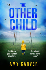 The Other Child (A completely addictive psychological thriller with a heart-pounding twist) by Amy Carver, 9781035420179