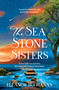 The Sea Stone Sisters (A spellbinding journey across decades and continents, combining evocative magical realism with epic family saga) by Eleanor Buchanan Buchanan, 9781035425952