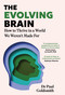 The Evolving Brain (How to Thrive in a World We Weren't Made For) by Dr. Paul Goldsmith, 9781035426461