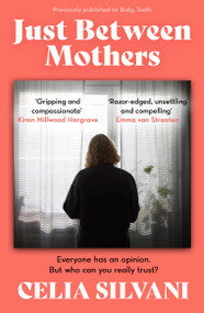 Just Between Mothers (The compulsive, unputdownable and thought-provoking novel that you won't be able to put down!) by Celia Silvani, 9781398714427