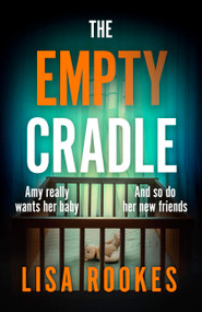 The Empty Cradle (A completely gripping and chilling suspense novel, perfect for fans of Rosemary's Baby) by Lisa Rookes, 9781398716537
