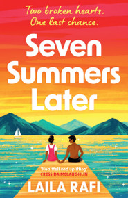 Seven Summers Later (The new emotional and unforgettable second-chance romance) by Laila Rafi, 9781398721050