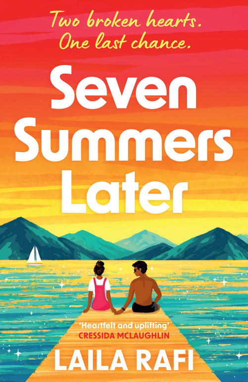 Seven Summers Later (The new emotional and unforgettable second-chance romance) by Laila Rafi, 9781398721050