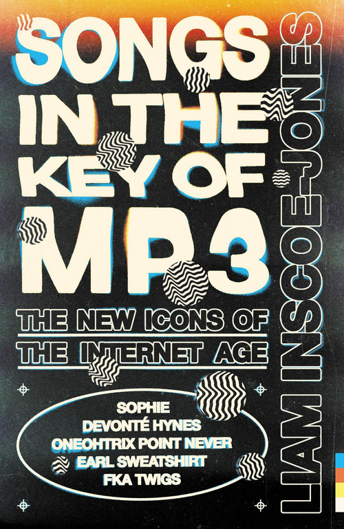 Songs In The Key of MP3 (The New Icons of the Internet Age) by Liam Inscoe-Jones, 9781399609630