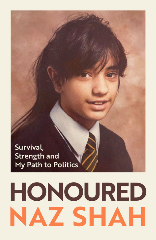 Honoured (Survival, Strength and My Path to Politics) by Naz Shah, 9781399628471