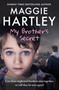 My Brother's Secret (The true, heartbreaking story of three neglected brothers. Can they remain together or will they be torn apart?) by Maggie Hartley, 9781399638548