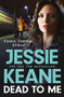 Dead to Me by Jessie Keane, 9781399721042
