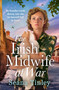 The Irish Midwife at War (A page-turning and heartwarming WWII historical novel) by Seána Tinley, 9781399747714