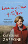 Love in a Time of Politics (A Memoir of Facing Loss and Finding Hope) by Katherine Zappone, 9781399747943