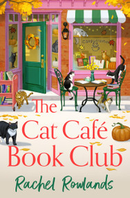 The Cat Cafe Book Club (A totally addictive cosy autumn romance) by Rachel Rowlands, 9781399752039