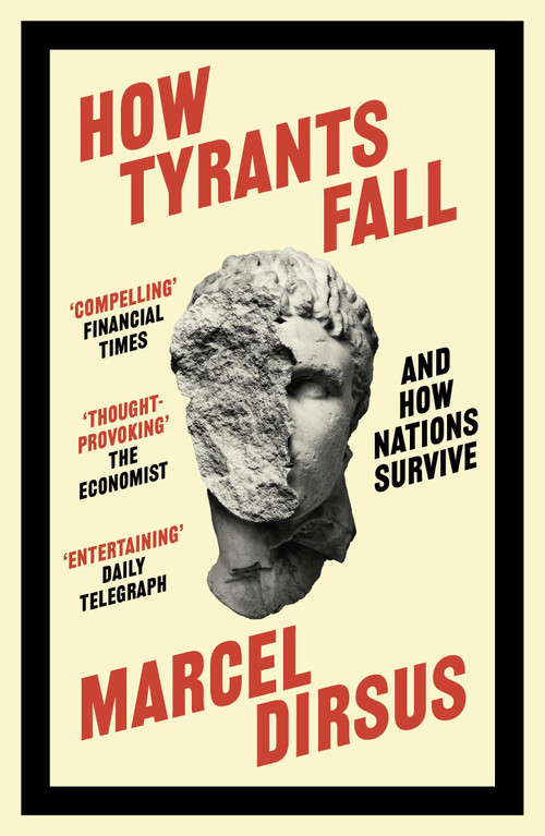 How Tyrants Fall (And How Nations Survive) by Marcel Dirsus, 9781399809504