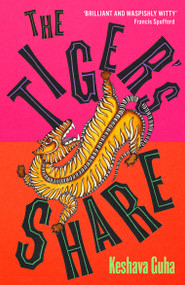 The Tiger's Share by Keshava Guha, 9781399813402