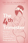 The Fourth Trimester (The Best Friend's Guide to Your Postpartum Body) by Julie Hammond, 9781399824675