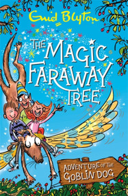 The Magic Faraway Tree: The Adventure of the Goblin Dog by Enid Blyton, 9781444947281