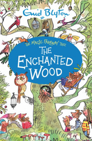 The Magic Faraway Tree: The Enchanted Wood (Book 1) by Enid Blyton, 9781444959451