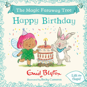 The Magic Faraway Tree: Happy Birthday (A Lift-the-Flap Story) by Enid Blyton, 9781444981308
