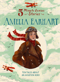 Amelia Earhart: 5-Minute Genius Stories by Wil Mara, Union Square Kids, Seobhan Hope, 9781454961758