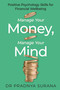 Manage Your Money, Manage Your Mind (Positive Psychology Skills for Financial Wellbeing) by Pradnya Surana, 9781472149428
